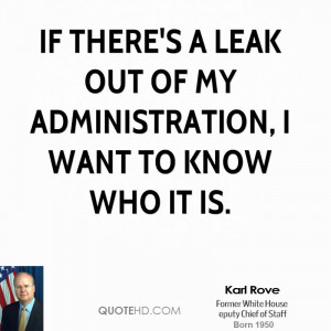 If there's a leak out of my administration, I want to know who it is.