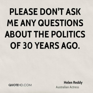 Please don't ask me any questions about the politics of 30 years ago.