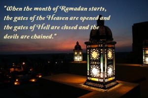 When the month of Ramadan starts, the gates of the Heave are opened ...