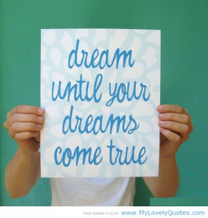 ... dreams come true quotes dream quotes if you want to make your dreams