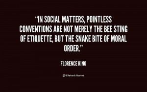In social matters, pointless conventions are not merely the bee sting ...
