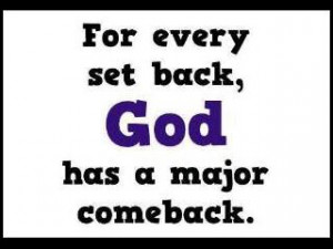For Every Setback God has a Major Comeback