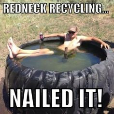 redneck recycling | Ingenious Redneck - Cheezburger More
