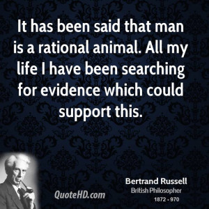 It has been said that man is a rational animal. All my life I have ...