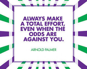 Printable Digital Quote - Always ma ke a total effort, even when the ...