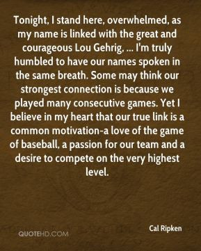 Cal Ripken - Tonight, I stand here, overwhelmed, as my name is linked ...