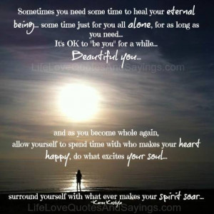 sometimes you need some time to heal your eternal being some time just ...
