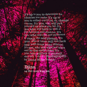 ... -its-up-to-you-to-determine-the-choices-you-make-its-up-to-you.png