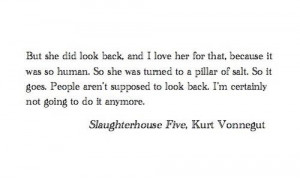 forget love quote kurt vonnegut past Slaughterhouse FIve