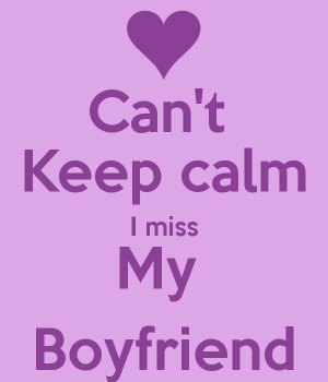 Keep Calm I Miss My Boyfriend Quote