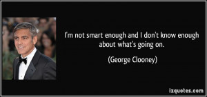 quote-i-m-not-smart-enough-and-i-don-t-know-enough-about-what-s-going ...