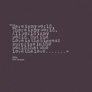 ... the love is the biggest surprise in the world that who love the love