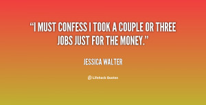 jessica walter quotes i must confess i took a couple or three jobs ...