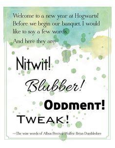 ... Nitwit! Blubber! Oddment! Tweak! --Albus Dumbledore. Printable art