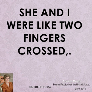 She and I were like two fingers crossed,.