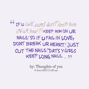Quotes Picture: if u love sum1 dont keep him in ur heart! keep him on ...