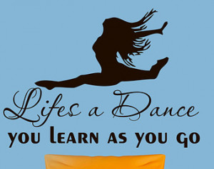 Wall Decals Dancer Life's a Dan ce You Learn as You Go Quote Decal ...