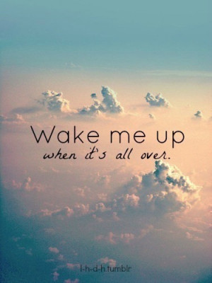 avicii, me, quotes, song lyrics, up, wake, clouds & sky, when its over