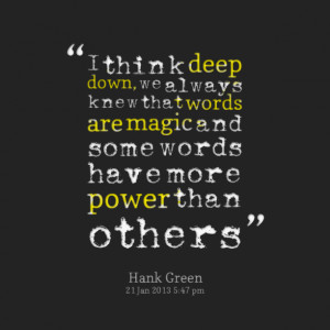 Quotes Picture: i think deep down, we always knew that words are magic ...