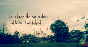 me #john mayer #quotes #lyrics #leave it all behind #forget #memories