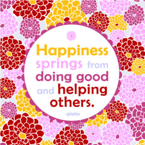 Happiness springs from doing good and helping others. -Plato #quote