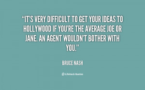 It's very difficult to get your ideas to Hollywood if you're the ...