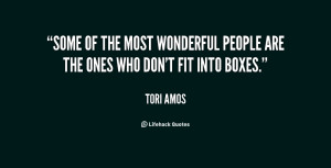 Some of the most wonderful people are the ones who don't fit into ...