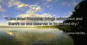 One Sided Friendships Quotes Http Www Pic2fly Com One Sided