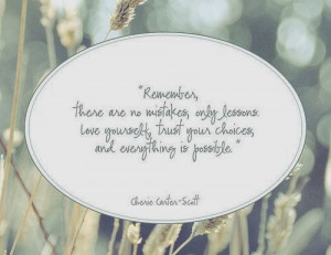 Remember there are no mistake, only lessons. love yourself trust your ...