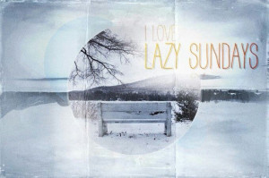 Lazy Sundays - winter