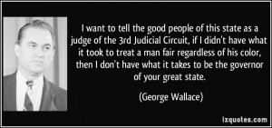 quote-i-want-to-tell-the-good-people-of-this-state-as-a-judge-of-the ...