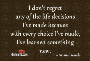 don’t regret any of the life decisions I’ve made because with ...