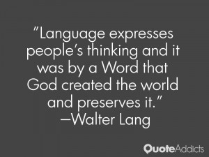 Language expresses people's thinking and it was by a Word that God ...