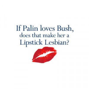 ... guess I love everyone, even lily livered liberal lipstick lesbians