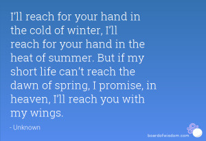 the cold of winter, I’ll reach for your hand in the heat of summer ...