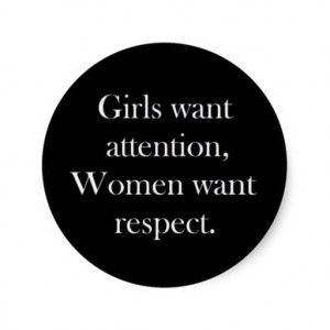 girls_want_attention_women_want_respect_truisms_wo_sticker ...