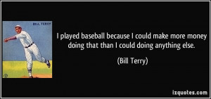 Baseball Players Tumblr Quotes I played baseball because i