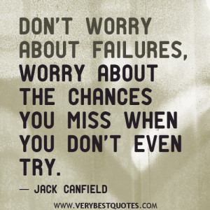 failure quotes, Don’t worry about failures, worry about the chances ...