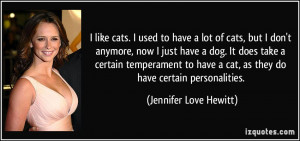 like cats. I used to have a lot of cats, but I don't anymore, now I ...