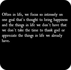 Often in life, we focus so intensely on one goal thats thought to ...