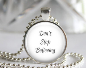 ... Stop Believing - Art Phot o Pendant Necklace - Music, lyrical quote