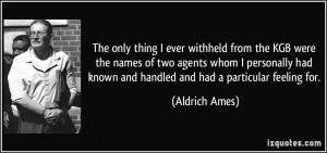 The only thing I ever withheld from the KGB were the names of two ...