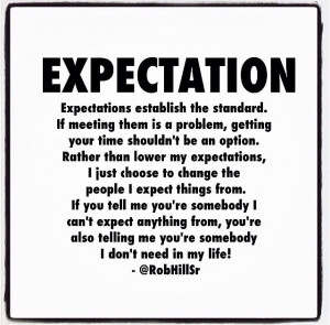 Expectation Rob Hill Sr. EXACTLY!!!