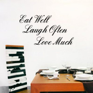 Eat Well, Laugh Often, Love Much - Wall Quotes