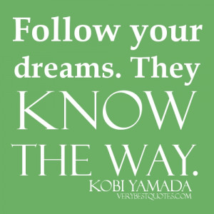 Follow Your Dreams They Know The Way - Thinking Quote