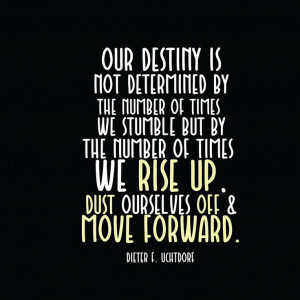 Friends: Rise up, dust off, move forward. 
