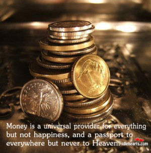 Money Is A Universal Provider For Everything But Not Happiness…