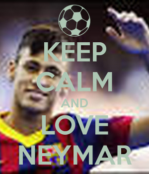 Keep Calm And Love Neymar Keep calm and love neymar