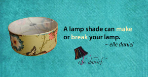 Posts related to Custom Lamp Shades And Decor Quotes By Elle Daniel