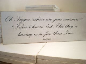 155692977_new-winnie-the-pooh-quote-plaque-oh-tigger-where-manners.jpg